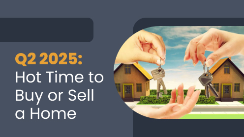 Q2 2025: The Hottest Time to Buy or Sell a Home