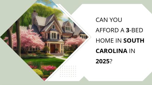 Can You Afford a 3-Bed Home in South Carolina in 2025?