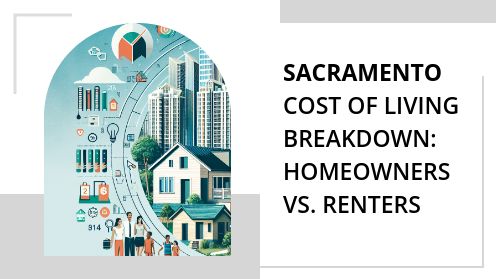 Sacramento Cost of Living Breakdown: Homeowners vs. Renters