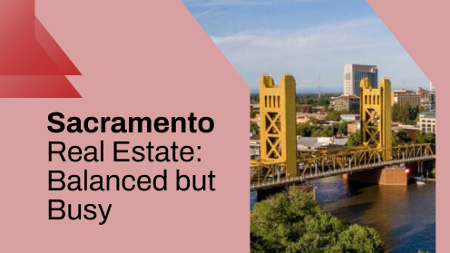 Mid-Q2 Sacramento Real Estate: Balanced but Busy