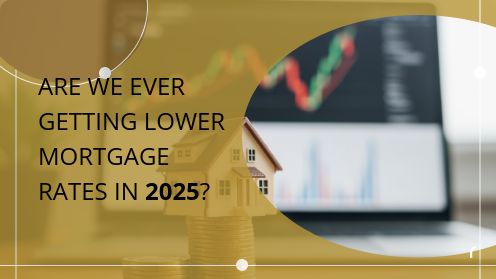 Are We Ever Getting Lower Mortgage Rates in 2025?
