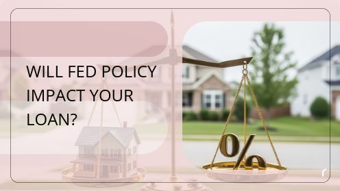 Will Fed Policy Impact Your Loan?