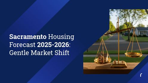 Sacramento Housing Forecast 2025-2026: Gentle Market Shift