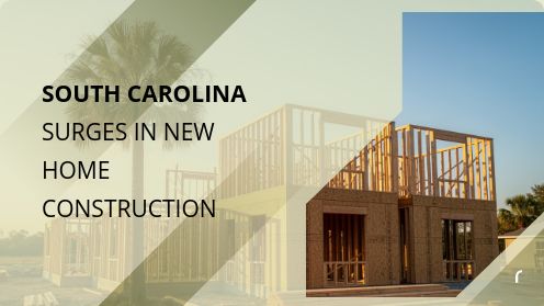 South Carolina Surges in New Home Construction