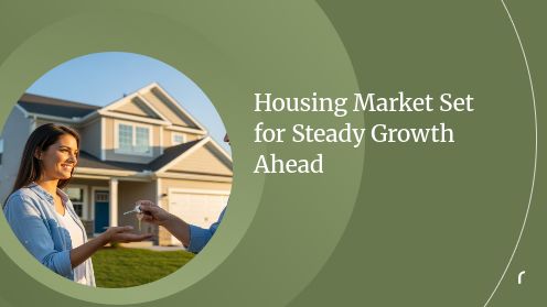 Housing Market Set for Steady Growth Ahead
