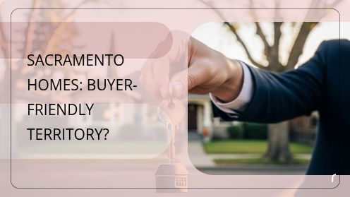 Sacramento Homes: Buyer-Friendly Territory?