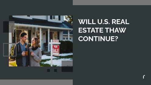 Will U.S. Real Estate Thaw Continue?