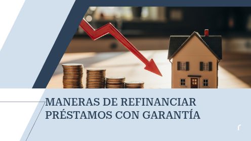 Maneras De Refinanciar Préstamos Con Garantia