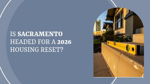 Is Sacramento Headed for a 2026 Housing Reset?