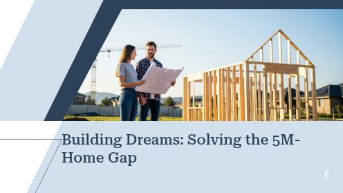 Building Dreams: Solving the 5M-Home Gap